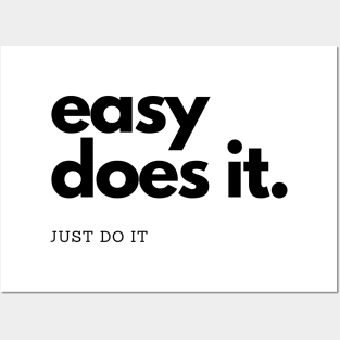 easy does it, just do it Posters and Art